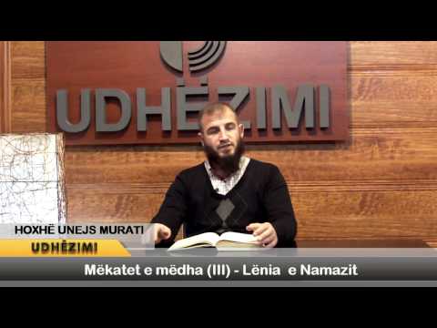 Mëkatet e mëdha (III) - Lënia e Namazit - Hoxhë Unejs Murati
