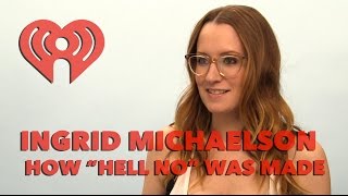 Ingrid Michaelson on &quot;Hell No&quot; | Exclusive Interview