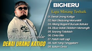 Download lagu BIGHERU - DENAI URANG KATIGO - NAN DISAYANG MANYAKITI || LAGU MINANG TERPOPULER 2025 mp3