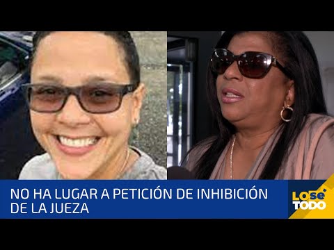NO HA LUGAR A PETICIÓN DE INHIBICIÓN DE LA JUEZA EN EL CASO DE MAYRA NEVAREZ