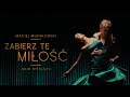Maciej Musiałowski & Julia Wieniawa - Zabierz tę miłość / Storytel 