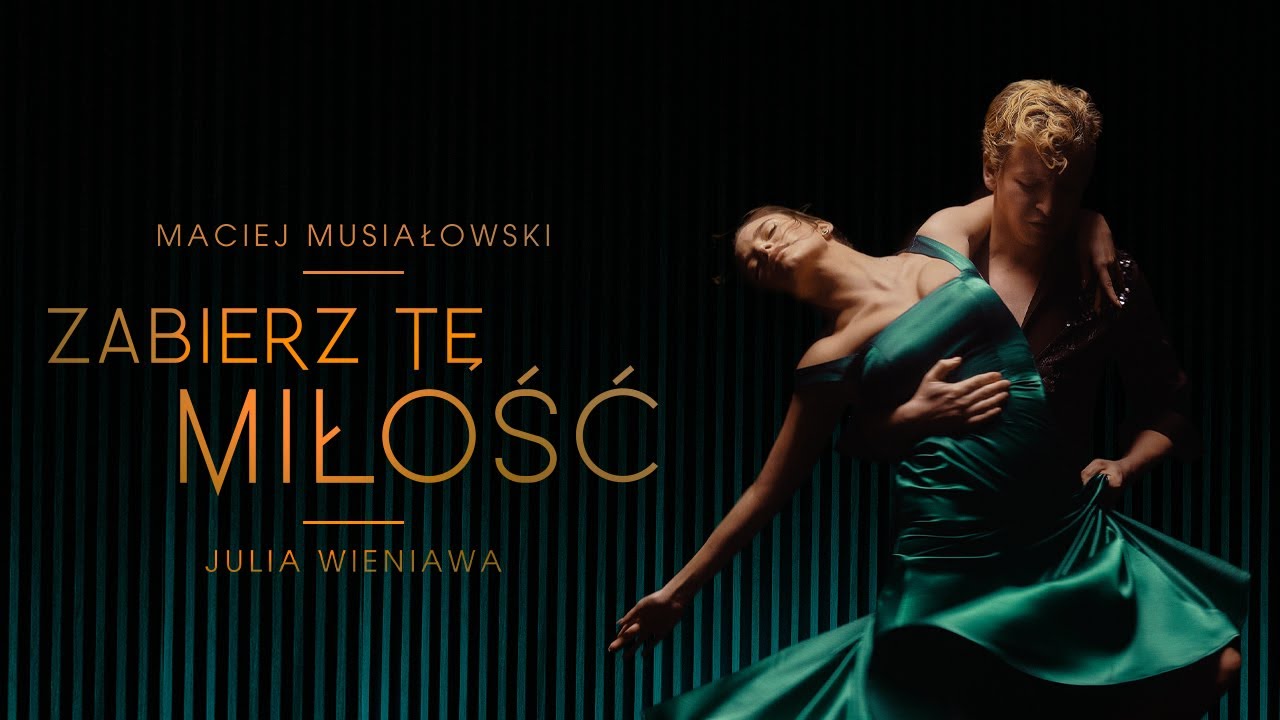 Maciej Musiałowski & Julia Wieniawa - Zabierz tę miłość