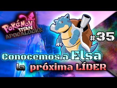 #35 - Conocemos a ELSA... la PRÓXIMA LÍDER || Pokémon TITAN APOCALOCKE