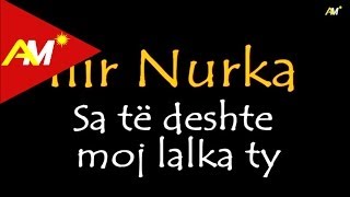 Ilir Nurka - Sa Te Deshte Moj Lalka Ty