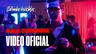 Cuñados Invisibles - mala costumbre (Videoclip Oficial)