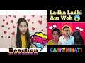 Ladka Ladki Aur Woh CarryMinati Reaction Gondusallin1hub202