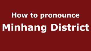 How to pronounce Minhang District