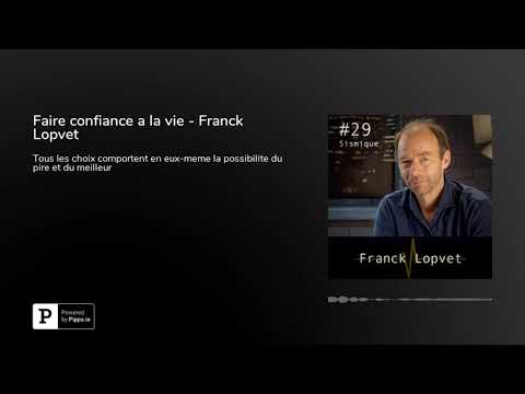 Faire confiance a la vie - Franck Lopvet