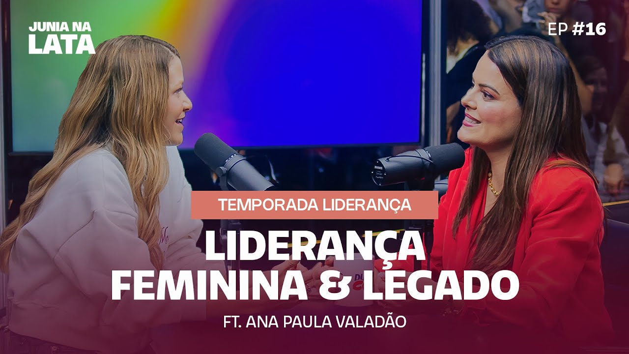 LIDERANÇA #16: Liderança Feminina e Legado Geracional Ft. Ana Paula Valadão