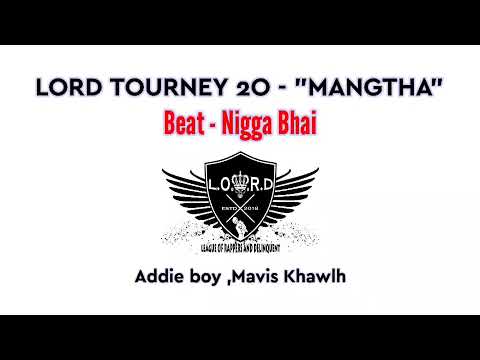 MANGTHA - MAVIS | ADDIE BOY | NIGGA BHAI|| LORD TOURNEY -20