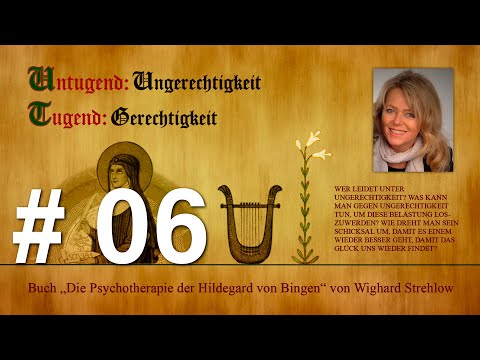 Hildegard von Bingen: Heilen mit der Kraft der Seele - Folge 6: Untugend - Ungerechtigkeit