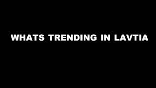 WHATS TRENDING IN LATVIA