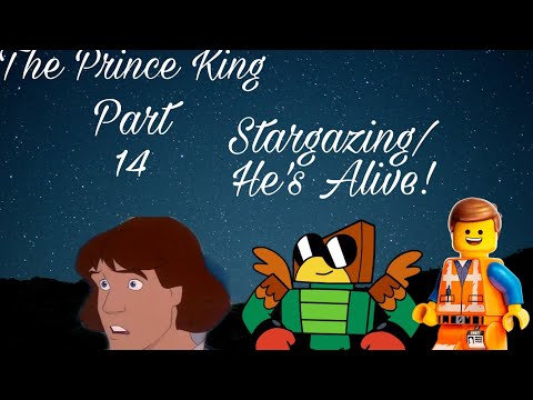 "The Prince King" Part 14 - Stargazing/He's Alive!