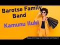 Barotse Family Band Kamunu
