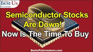 Buy Low - Sell High - Semiconductor Stocks Are On Sale