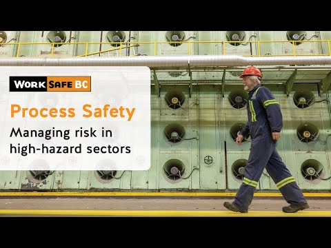 Process Safety: Managing Risk in High-Hazard Sectors | WorkSafeBC
