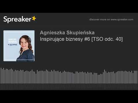 Inspirujące biznesy #6 [TSO odc. 40]