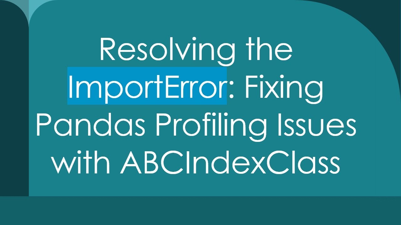 Resolving the ImportError: Fixing Pandas Profiling Issues with ABCIndexClass