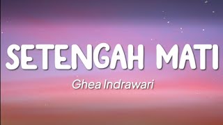Download lagu Ghea Indrawari - Setengah Mati mp3