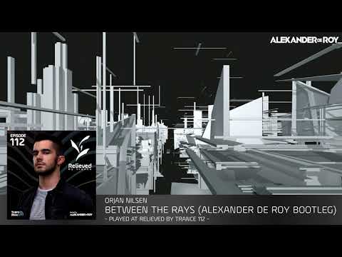 Orjan Nilsen - Between The Rays (Alexander de Roy Bootleg) (played @ RBT112 on Tempo Radio)