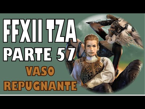 Guia del Final Fantasy XII Zodiac Age (100%) Parte 57 | Vaso Repugnante
