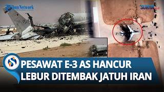 Penampakan Hancurnya Pesawat E-3 AS Ditembak Jatuh Iran, 12 Tentara Washington Luka Parah!