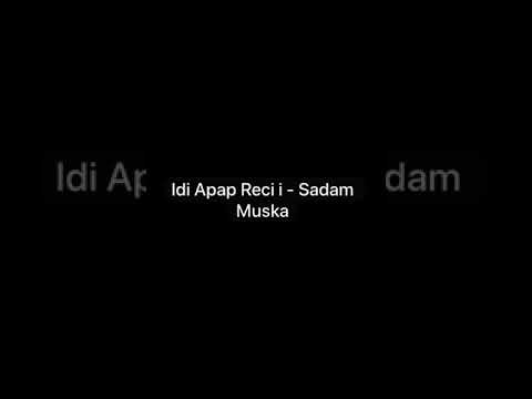 Sadam Muska - Idi Apap Reci i 08.08.2024