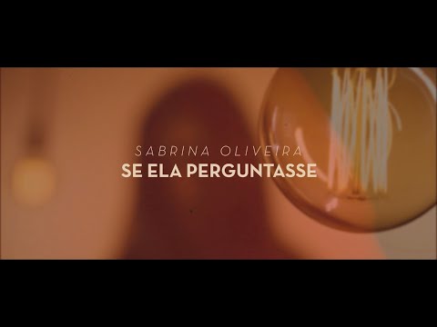 Sabrina Oliveira - Se Ela Perguntasse