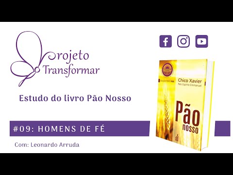 Pão Nosso #09 - Homens de Fé | (Projeto Transformar) com Leonardo Arruda