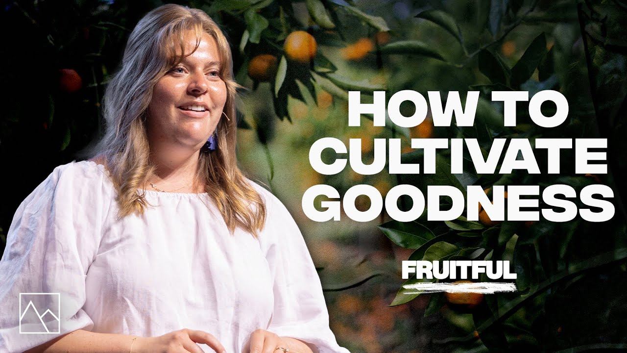 How to Cultivate Goodness