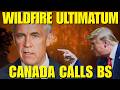 Canada Calls BS Over Trump's WILDFIRE ULTIMATUM — Carney’s BRUTAL Response Crushes Them