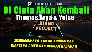 Download lagu Dj Cinta Akan Kembali Thomas Arya Feat Yelse | dj tiktok terbaru 2021 full bass mp3