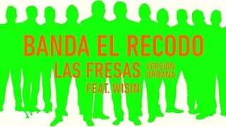 Banda El Recodo De Cruz Lizárraga - Las Fresas (Audio/Version Urban) ft. Wisin