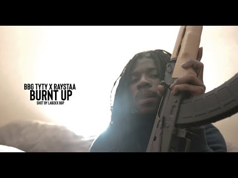 BBG Tyty x Raysta - Burnt Up (OFFICIAL VIDEO)