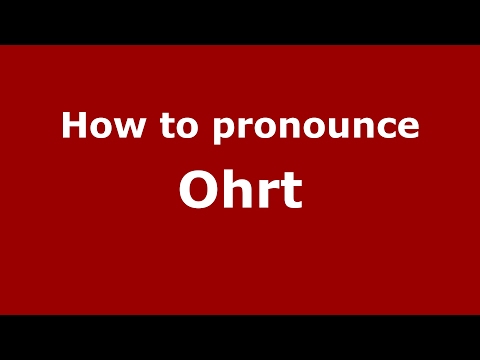 How to pronounce Ohrt