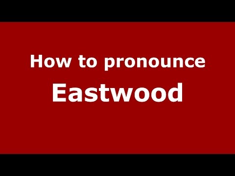 How to pronounce Eastwood