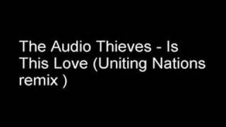 The Audio Thieves - Is This Love ( Uniting Nations Remix )