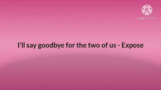 I&#39;ll say goodbye for the two of us - Expose with lyrics