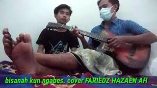 Download lagu Bisanah kun ngabes #Cover Faridz#Hazaen AH mp3
