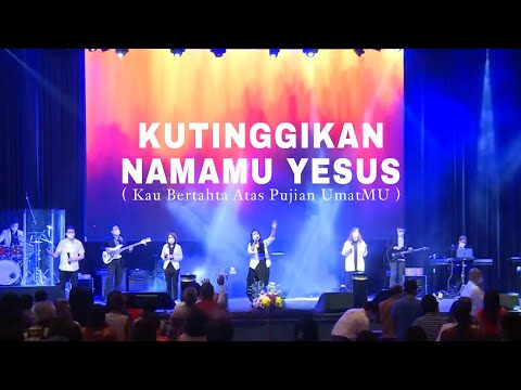 KUTINGGIKAN NAMAMU YESUS - Kau Bertahta Atas Pujian UmatMu | Pujian Penyembahan GBI Bethel Indonesia
