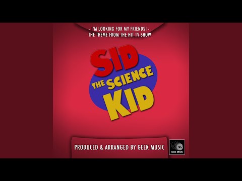 I'm Looking For My Friends! (From "Sid The Science Kid")