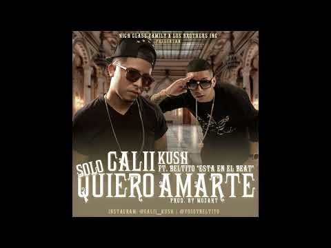 Solo quiero amarte - Calli Kush ft Beltito “Está en el beat"