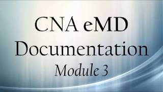 CNA eMD Documentation Module 3
