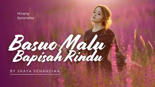 Download lagu Basuo Malu Bapisah Rindu@SkayaSenandika mp3 Download lagu Basuo Malu Bapisah Rindu@SkayaSenandika mp3