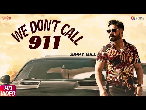We Don't Call 911 - Sippy Gill | Dj Flow | Sulakhan Cheema | New Punjabi Song 2019 | Saga Music