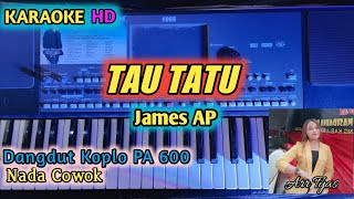 Download lagu KARAOKE TAU TATU - James AP || Nada Cowok/Male Version || Dangdut Koplo PA 600 mp3 Download lagu KARAOKE TAU TATU - James AP || Nada Cowok/Male Version || Dangdut Koplo PA 600 mp3