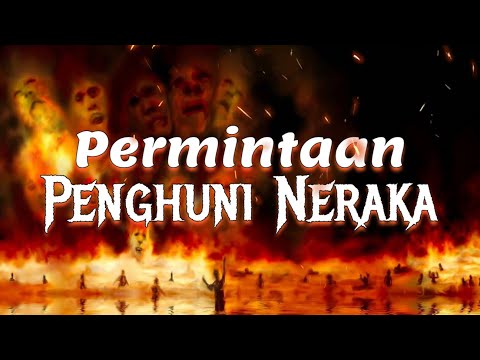 Inilah Permintaan dan Penyesalan Penduduk Neraka.‼