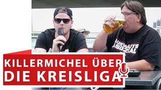 INTERVIEW: DAS DENKT KILLERMICHEL ÜBER DIE KREISLIGA