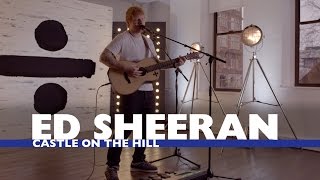 Ed Sheeran - &#39;Castle On The Hill&#39; (Capital Live Session)