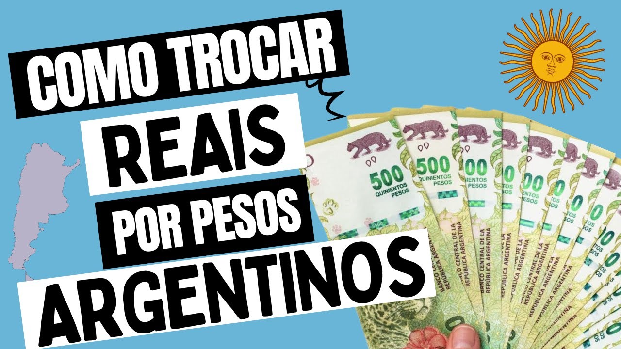 Como Trocar Reais por Pesos Argentinos